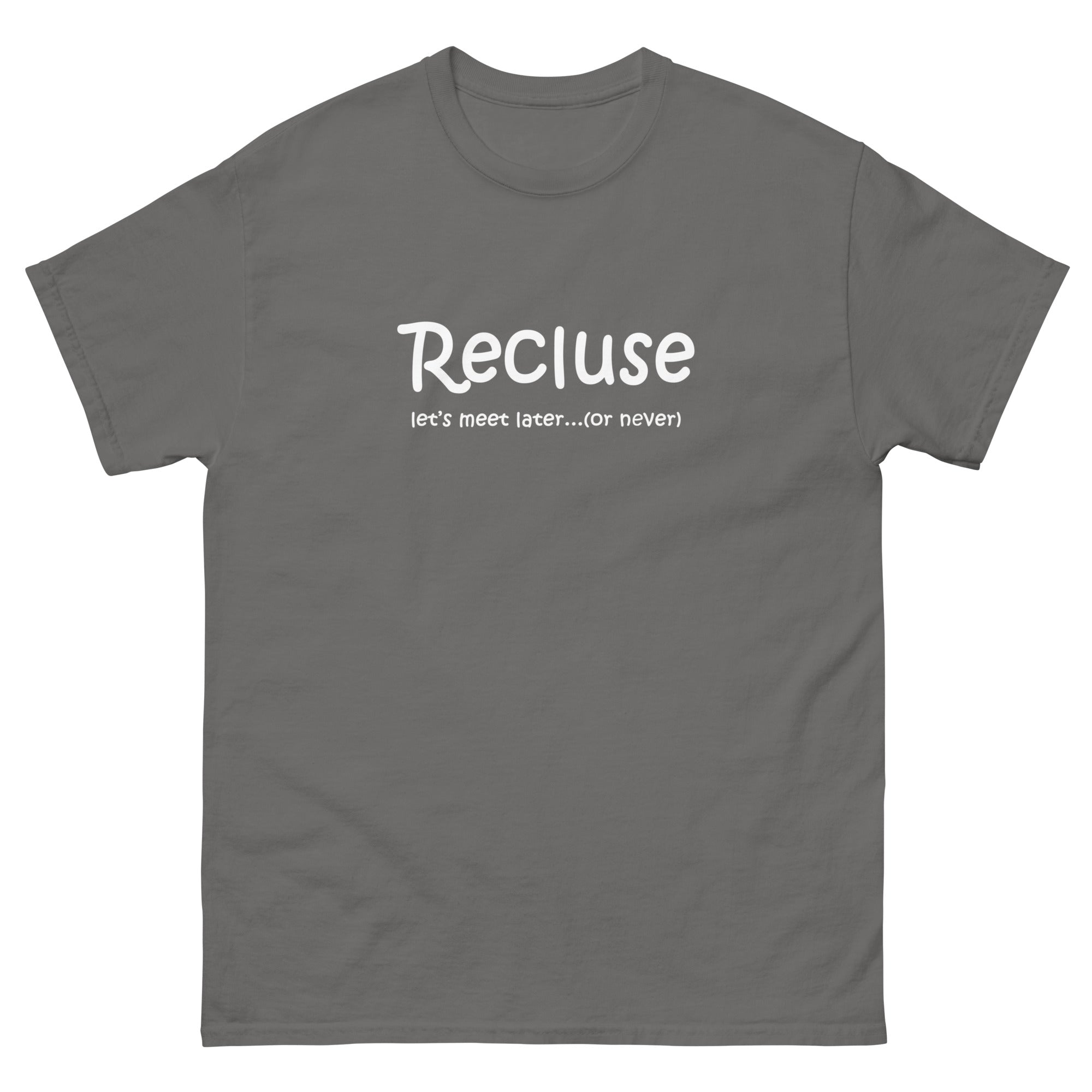 Recluse, let's meet later (or never) Unisex classic tee shirt