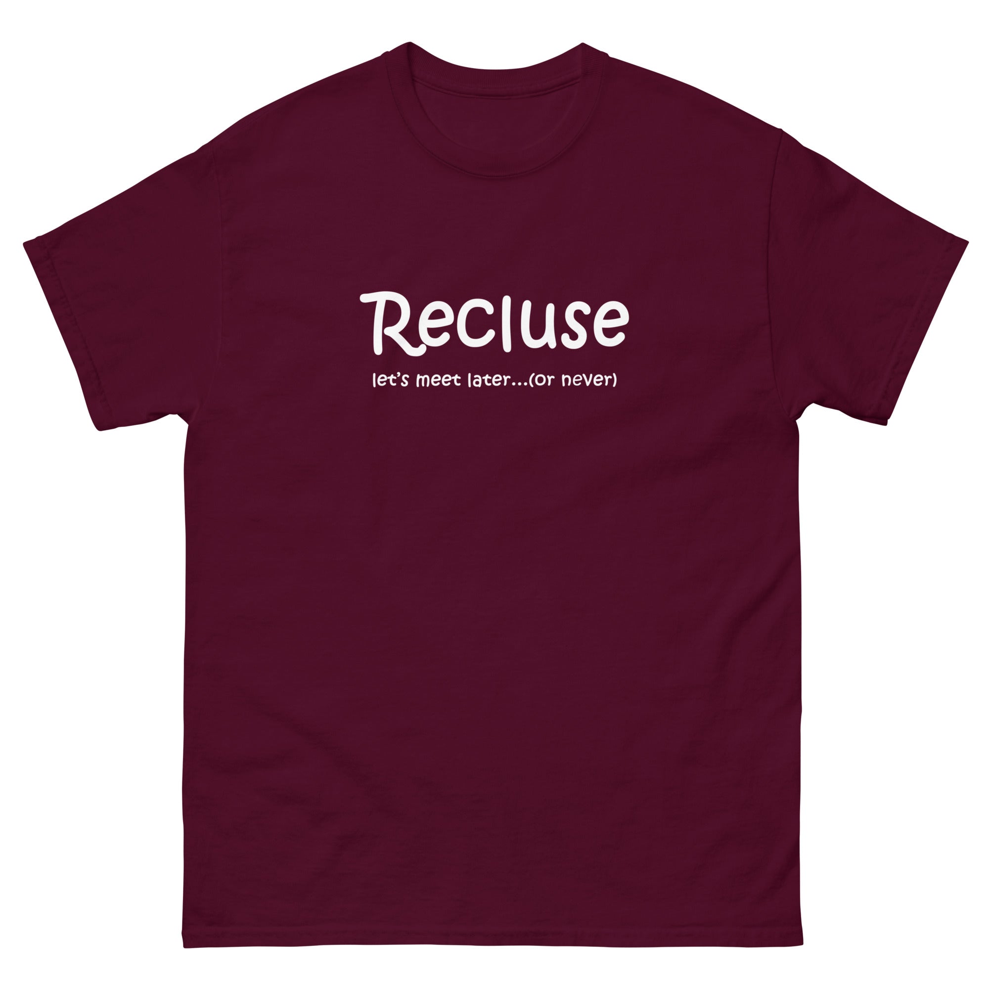 Recluse, let's meet later (or never) Unisex classic tee shirt